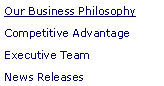 Text Box: Our Business PhilosophyCompetitive AdvantageExecutive TeamNews Releases