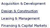 Text Box: Acquisition & DevelopmentDesign & ConstructionLeasing & ManagementFinancing & Capital Markets